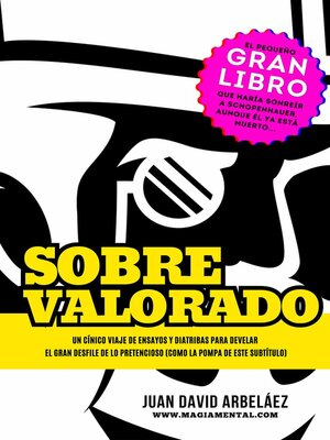 cover image of Sobrevalorado--Un cínico viaje de ensayos y diatribas para develar el gran desfile de lo pretencioso